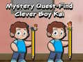 খেলা Mystery quest find clever boy kai