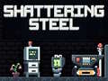 খেলা Shattering Steel