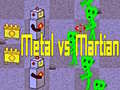 খেলা Metal vs Martian