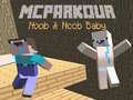 খেলা MCParkour Noob & Noob Baby