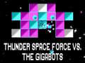 খেলা Thunder Space Force vs The Gigabots