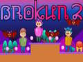 খেলা Brokun 2