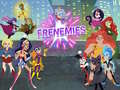 খেলা Super Hero Girls Frenemies