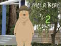 খেলা I Met a Bear 2