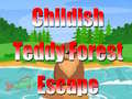 খেলা Childish Teddy Forest Escape