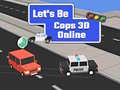 খেলা Let's Be Cops 3D Online