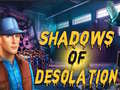 খেলা Shadows of Desolation