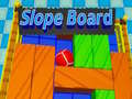 খেলা Slope Board