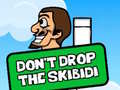 খেলা Dont Drop The Skibidi