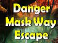 খেলা Danger Mask Way Escape