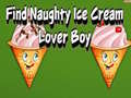 খেলা Find Naughty Ice Cream Lover Boy