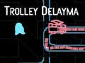 খেলা Trolley Delayma