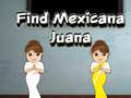 খেলা Find Mexicana Juana