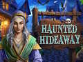 খেলা Haunted Hideaway