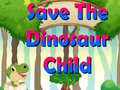 খেলা Save The Dinosaur Child