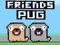 খেলা Friends Pug