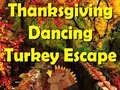 খেলা Thanksgiving Dancing Turkey Escape