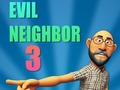 খেলা Evil Neighbor 3