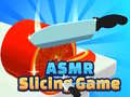 খেলা Asmr Slicing Game