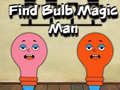খেলা Find Bulb Magic Man