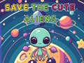 খেলা Save The Cute Aliens