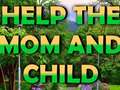 খেলা Help The Mom And Child
