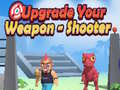 খেলা Upgrade Your Weapon - Shooter