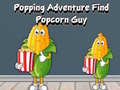 খেলা Popping Adventure Find Popcorn Guy