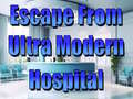 খেলা Escape From Ultra Modern Hospital