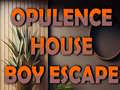 খেলা Opulence House Boy Escape