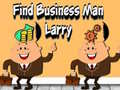 খেলা Find Business Man Larry