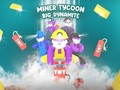 খেলা Miner Tycoon Big Dynamite