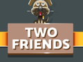 খেলা Two Friends