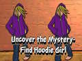 খেলা Uncover the Mystery Find Hoodie Girl