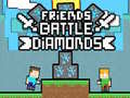 খেলা Friends Battle Diamonds