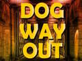 খেলা Dog Way Out