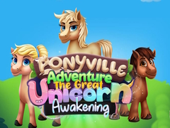 খেলা Ponyville Adventure The Great Unicorn Awakening