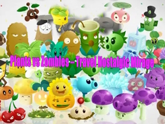 খেলা Plants vs Zombies – Travel Nostalgic Mirage