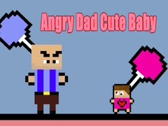 খেলা Angry Dad Cute Baby