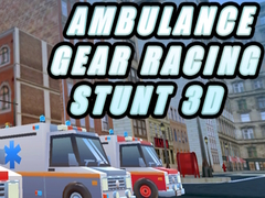 খেলা Ambulance Gear Racing Stunt 3D