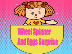 খেলা Wheel Spinner And Eggs Surprise