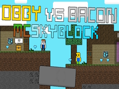 খেলা Obby vs Bacon: MCSkyblock