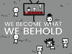 খেলা We Become What We Behold