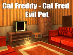 খেলা Cat Freddy - Cat Fred Evil Pet