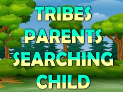 খেলা Tribes Parents Searching Child