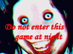 খেলা Do not enter this game at night
