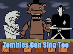 খেলা Zombies Can Sing Too