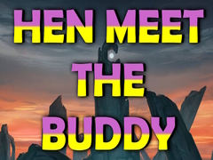 খেলা Hen Meet the Buddy