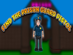 খেলা Find the Prison Guard Pistol