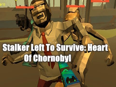 খেলা Stalker Left To Survive: Heart Of Chornobyl